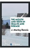 The Mouth and Teeth in Health and Disease