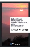 Elementary Principles of Aeroplane Design and Construction: A Textbook for ...