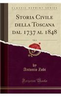 Storia Civile della Toscana dal 1737 al 1848, Vol. 4 (Classic Reprint)