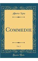 Commedie, Vol. 2 (Classic Reprint)