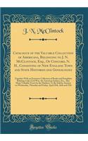 Catalogue of the Valuable Collection of Americana, Belonging to J. N. McClintock, Esq., Of Concord, N. H., Consisting of New England Town and State Histories and Genealogies: Together With an Extensive Collection of Books and Pamphlets Relating to