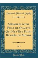 MÃ©moires d'Une Fille de QualitÃ© Qui Ne s'Est Point RetirÃ©e Du Monde, Vol. 2 (Classic Reprint)