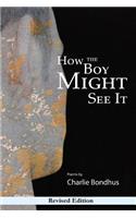 How the Boy Might See It