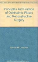 Principles and Practice of Ophthalmic, Plastic and Reconstructive Surgery