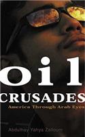 Oil Crusades: America Through Arab Eyes