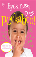 Eyes, Nose, Toes Peekaboo!: Touch-and-Feel and Lift-the-Flap(Peekaboo!)