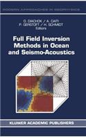 Full Field Inversion Methods in Ocean and Seismo-Acoustics