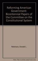 Reforming American Government: The Bicentennial Papers Of The Committee On The Constitutional System