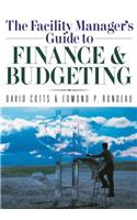 Facility Manager's Guide to Finance and Budgeting