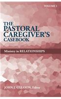 Pastoral Caregiver's Casebook, Volume 1: Ministry in Relationships