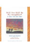 Will You Still Be My Daughter?: A Fable for Our Times