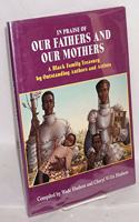 In Praise of Our Fathers and Our Mothers: A Black Family Treasury by Outstanding Authors and Artists