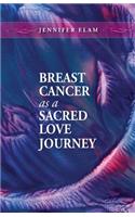 Breast Cancer as a Sacred Love Journey