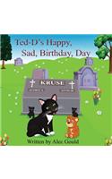 Ted-D's Happy, Sad, Birthday, Day