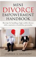 Mini Divorce Empowerment Handbook: Best Tips for Handling a High Conflict Divorce with a Narcissist or Borderline Personality