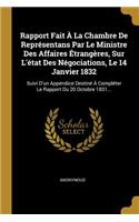 Rapport Fait À La Chambre De Représentans Par Le Ministre Des Affaires Étrangères, Sur L'état Des Négociations, Le 14 Janvier 1832