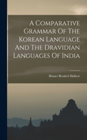 Comparative Grammar Of The Korean Language And The Dravidian Languages Of India