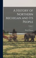 History of Northern Michigan and its People; Volume 2
