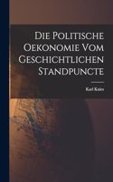 Politische Oekonomie Vom Geschichtlichen Standpuncte