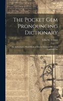 Pocket Gem Pronouncing Dictionary