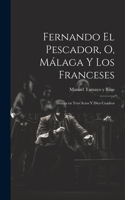 Fernando el pescador, o, Málaga y los franceses