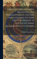 Über die verschiednen Methoden des Philosophirens und die verschiednen Systeme der Philosophie in Rücksicht ihrer allgemeinen Gültigkeit.