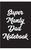 Super Manly Dad Notebook