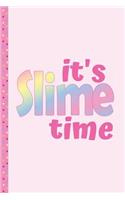 It's Slime Time: Notebook/Journal for Slime Lovers