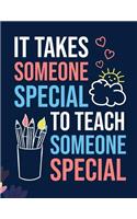 It Takes Someone Special To Teach Someone Special