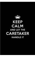 Keep Calm and Let the Caretaker Handle It: Blank Lined 6x9 Waiter quote Journal/Notebooks as Gift for Birthday, Holidays, Anniversary, Thanks giving, Christmas, Graduation for your spouse, lo