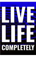 Live Life Completely: Daily Success, Motivation and Everyday Inspiration For Your Best Year Ever, 365 days to more Happiness Motivational Year Long Journal / Daily Notebo
