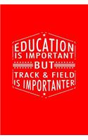 Education Is Important But Track & Field Is Importanter