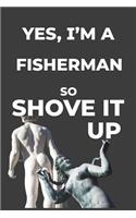 Yes, I'm A Fisherman