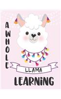 A Whole Llama Learning