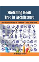 Sketch Book Tree in Architecture: Creative Fun Drawings for Grownups & Teens Relaxation(1 Skills for Drawing Trees)
