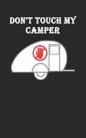 Don't touch my Camper: A5 Notizbuch Dot Grid / Punktraster Seiten für Camper und Camping. I Geschenkidee für Outdoorbegeisterte