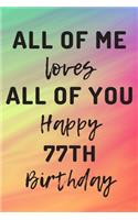 All Of Me Loves All Of You Happy 77th Birthday