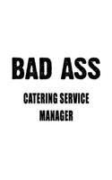 Badass Catering Service Manager: Cool Catering Service Manager Notebook, Catering Service Managing/Organizer Journal Gift, Diary, Doodle Gift or Notebook - 6 x 9 Compact Size, 109 B