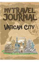 My Travel Journal Vatican City: 6x9 Travel Notebook or Diary with prompts, Checklists and Bucketlists perfect gift for your Trip to Vatican City for every Traveler