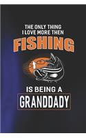 The Only Thing I Love More Than Fishing Is Being A Granddady