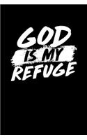 God Is My Refuge: Christian Gratitude Journal: Portable 6x9 Journal Notebook with Christian Quote: Inspirational Gifts for Religious Men & Women (Gratitude Journal)