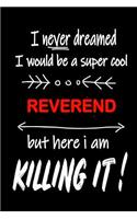 I Never Dreamed I Would Be a Super Cool Reverend But Here I Am Killing It!: It's Like Riding a Bike. Except the Bike Is on Fire. and You Are on Fire! Blank Line Journal