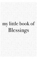 My Little Book of Blessings: A 6x9 Inch Matte Softcover Journal Notebook with 120 Blank Lined Pages and an Uplifting Positive Faith Cover Slogan