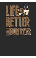 Life Is Better With Donkeys: Donkeys Notebook, Blank Lined (6 x 9 - 120 pages) Animal Themed Notebook for Daily Journal, Diary, and Gift