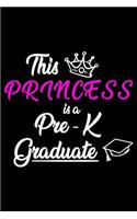 This Princess Is A Pre-K Graduate: Pre-K Student Graduation Journal, Last Day Of School, Graduate Memory Keepsake, Graduating Class, Draw and Write for Preschool Girls