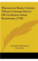 Marmorea Basis Colossi Tiberio Caesari Erecti Ob Civiltates Asiae Restitutas (1720)
