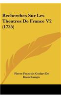 Recherches Sur Les Theatres De France V2 (1735)