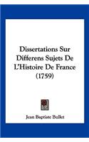 Dissertations Sur Differens Sujets de L'Histoire de France (1759)