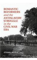 Romantic Reformers and the Antislavery Struggle in the Civil War Era