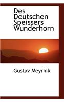Des Deutschen Speissers Wunderhorn: (English)